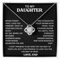 TO MY DAUGHTER , LOVE DAD | FOREVER KNOT NECKLACE