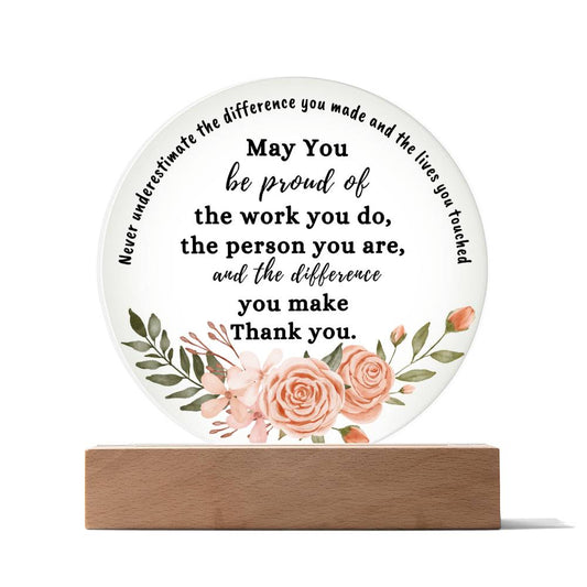 May You Be Proud Of The Work You Do | Printed Circle Acrylic Plaque